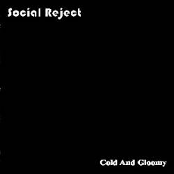 Social Reject : Cold And Gloomy